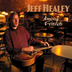 Among Friends by Jeff Healey