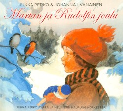 Martan ja Rudolfin joulu by Johanna Iivanainen ,   Jukka Perko Avara ,   Helsingin kaupunginorkesteri
