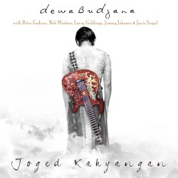 Joged Kahyangan by Dewa Budjana  feat.   Peter Erskine ,   Bob Mintzer ,   Larry Goldings ,   Jimmy Johnson  &   Janis Siegel