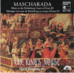 Mascharada (Music At The Bückeburg Court Of Ernst III = Musique À La Cour De Bückeburg Au Temps D’Ernst III) by The King’s Noyse ,   David Douglass