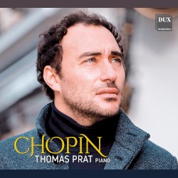 Chopin: Piano Works by Chopin ;   Thomas Prat
