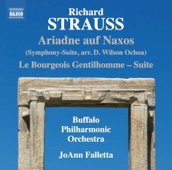 Ariadne auf Naxos (Symphony-Suite) / Le Bourgeois Gentilhomme (Suite) by Richard Strauss ;   JoAnn Falletta ,   Buffalo Philharmonic