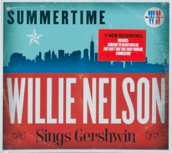 Summertime: Willie Nelson Sings Gershwin by Willie Nelson