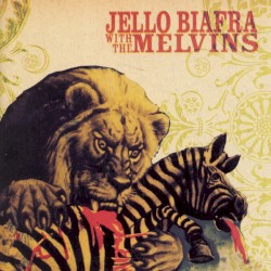 Never Breathe What You Can’t See by Jello Biafra  with the   Melvins