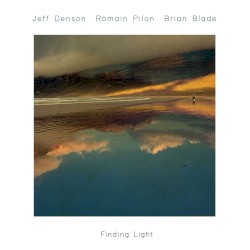 Finding Light by Jeff Denson ,   Romain Pilon ,   Brian Blade