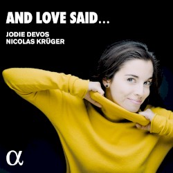 And Love Said… by Jodie Devos ,   Nicolas Krüger