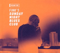 Fink’s Sunday Night Blues Club, Vol. 1 by Fink