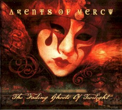 The Fading Ghosts of Twilight by Agents of Mercy