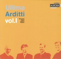 Ultima Arditti, Volume 1 by Berstad ,   Ness ,   Kahrs ,   Wallin ;   Arditti Quartet