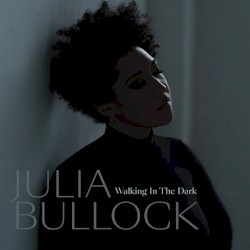 Walking in the Dark by Julia Bullock ,   Christian Reif
