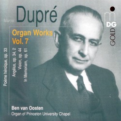 Organ Works, Volume 7 by Marcel Dupré ;   Ben van Oosten