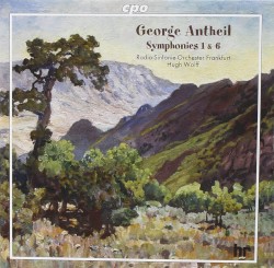 Symphonies 1 & 6 by George Antheil ;   Radio-Sinfonie-Orchester Frankfurt ,   Hugh Wolff