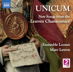 UNICUM – New Songs from the Leuven Chansonnier by Ensemble Leones ,   Marc Lewon
