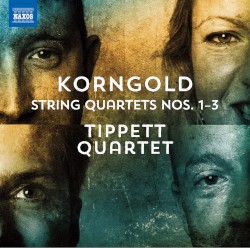 String Quartets nos. 1–3 by Korngold ;   Tippett Quartet