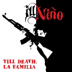 Till Death, La Familia by Ill Niño