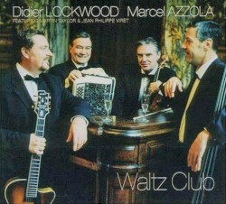 Waltz Club by Didier Lockwood  &   Marcel Azzola  Featuring   Martin Taylor  &   Jean‐Philippe Viret