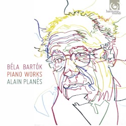 Piano Works by Béla Bartók ;   Alain Planès