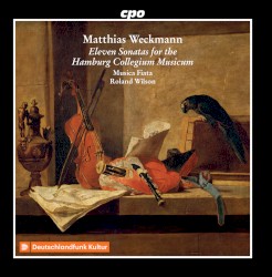Eleven Sonatas for the Hamburg Collegium Musicum by Matthias Weckmann ;   Musica Fiata ,   Roland Wilson