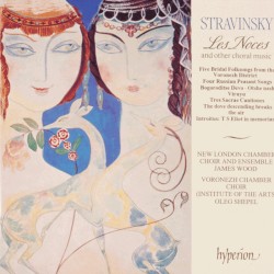 Les Noces and Other Choral Music by Igor Stravinsky ;   New London Chamber Choir  and Ensemble,   James Wood ,   The Voronezh Chamber Choir ,   Oleg Shepel