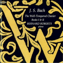 The Well-Tempered Clavier, Books I & II by J.S. Bach ;   Bernard Roberts