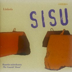 Sisu by Jukka Linkola ;   Kaartin soittokunta ,   Kai Ruskeapää