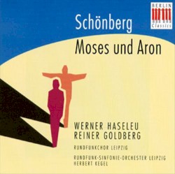 Moses und Aron by Schönberg ;   Werner Haseleu ,   Reiner Goldberg ,   Rundfunkchor Leipzig ,   Rundfunk-Sinfonie-Orchester Leipzig ,   Herbert Kegel