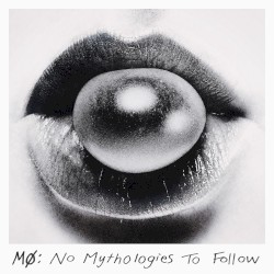No Mythologies to Follow by MØ