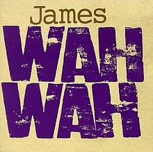 Wah Wah by James