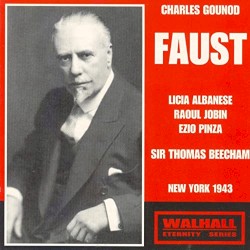 Faust by Charles‐François Gounod ;   Licia Albanese ,   Raoul Jobin ,   Ezio Pinza ,   Sir Thomas Beecham