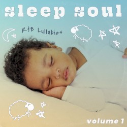 Sleep Soul: Soothing & Relaxing R&B Baby Sleep Music, Sounds and Lullabies (Volume 1) by Sleep Soul