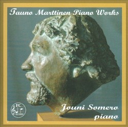Piano Works by Tauno Marttinen ;   Jouni Somero