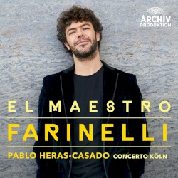 El Maestro Farinelli by Pablo Heras‐Casado ,   Concerto Köln