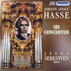 Six Concertos by Johann Adolf Hasse ;   János Sebestyén