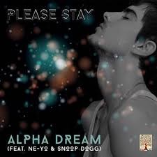 Please Stay by Alpha Dream  featuring   Ne‐Yo  &   Snoop Dogg
