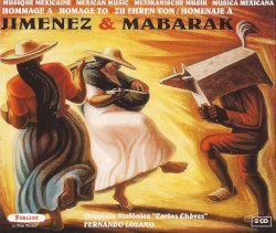 Homenaje a Jiménez & Mabarak by Miguel Bernal Jiménez ,   Carlos Jiménez Mabarak ;   Orquesta Sinfónica Carlos Chávez ,   Fernando Lozano