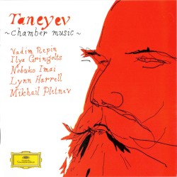 Chamber Music by Sergey Taneyev ;   Vadim Repin ,   Ilya Gringolts ,   Nobuko Imai ,   Lynn Harrell ,   Mikhail Pletnev