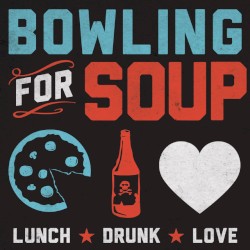 Lunch. Drunk. Love. by Bowling for Soup