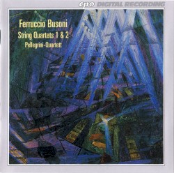 String Quartets 1 & 2 by Ferruccio Busoni ;   Pellegrini‐Quartett