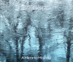 A Mirror to Machaut by Samuel Blaser ,   Consort in Motion