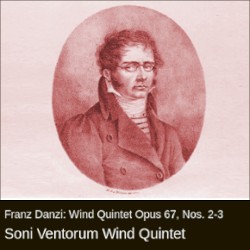 Wind Quintet, op. 67 nos. 2-3 by Franz Danzi ;   Soni Ventorum Wind Quintet