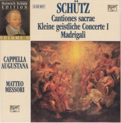 Cantiones sacrae / Kleine geistliche Concerte I / Madrigali by Schütz ;   Cappella Augustana ,   Matteo Messori