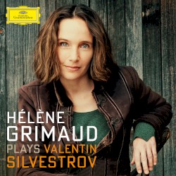 Hélène Grimaud Plays Valentin Silvestrov by Valentin Silvestrov  &   Hélène Grimaud
