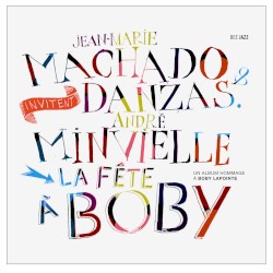 La Fête à Boby by Jean-Marie Machado ,   André Minvielle  &   Danzas