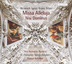 Missa Alleluja / Nisi Dominus by Heinrich Ignaz Franz von Biber ;   Ars Antiqua Austria ,   St. Florianer Sängerknaben ,   Gunar Letzbor