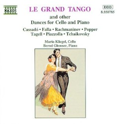 Le Grand Tango and Other Dances for Cello and Piano by Cassadó ,   Falla ,   Rachmaninov ,   Popper ,   Tagell ,   Piazzolla ,   Tchaikovsky ;   Maria Kliegel ,   Bernd Glemser