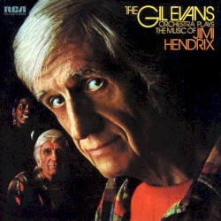 Plays the Music of Jimi Hendrix by The Gil Evans Orchestra