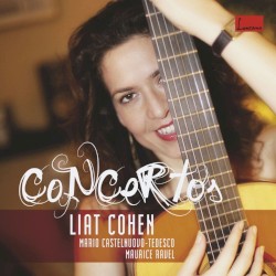 Concertos by Mario Castelnuovo‐Tedesco ,   Maurice Ravel ;   Liat Cohen