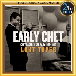 Early Chet (Chet Baker in Germany 1955–1959) by Chet Baker