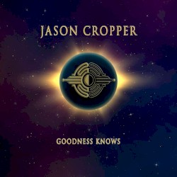 Goodness Knows by Jason Cropper