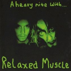 A Heavy Nite With… by Relaxed Muscle